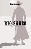 Couverture du livre « Rio Sarco » de Eric Cousin aux éditions Editions Maia