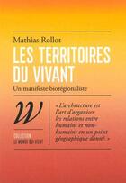 Couverture du livre « Les territoires du vivant : un manifeste biorégionaliste » de Mathias Rollot aux éditions Wildproject