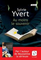 Couverture du livre « Au moins le souvenir » de Sylvie Yvert aux éditions Editions De La Loupe