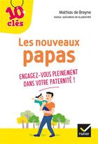 Couverture du livre « Les nouveaux papas ; engagez-vous pleinement dans votre paternité ! » de Mathias De Breyne aux éditions Hatier Parents