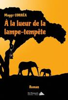 Couverture du livre « A la lueur de la lampe-tempete » de Correa Maggy aux éditions Saint Honore Editions