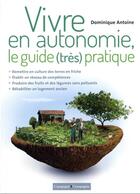 Couverture du livre « Vivre en autonomie, le guide (très) pratique » de Dominique Antoine aux éditions France Agricole