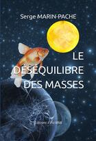Couverture du livre « Le déséquilibre des masses » de Serge Marin-Pache aux éditions Il Est Midi