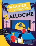 Couverture du livre « Le cahier de vacances pour adultes ; Allociné » de  aux éditions Marabout