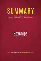 Couverture du livre « Summary: Spychips : Review and Analysis of Katherine Albrecht and Liz McIntyre's Book » de Businessnews Publish aux éditions Political Book Summaries