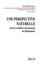 Couverture du livre « Une perspective naturelle - sur les comedies romanesques de shakespeare » de Frye/Wicke aux éditions Belin