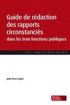Couverture du livre « Guide de rédaction des rapports circonstanciés dans les trois fonctions publiques » de Jean-Yves Copin aux éditions Berger-levrault