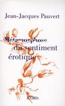 Couverture du livre « Métaphore du sentiment érotique » de Jean-Jacques Pauvert aux éditions Lattes