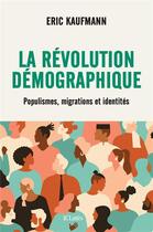Couverture du livre « La révolution démographique : populismes, migrations et identités » de Eric Kaufmann aux éditions Lattes