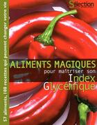 Couverture du livre « Aliments magiques pour maîtriser son index glycémique » de Marie-France Six aux éditions Selection Du Reader's Digest