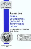Couverture du livre « Grand Commentaire De La Metaphysique D'Aristote Live Beta » de Averroes aux éditions Vrin