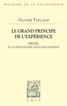Couverture du livre « Le grand principe de l'expérience : Hegel et la philosophie anglaise moderne » de Olivier Tinland aux éditions Vrin