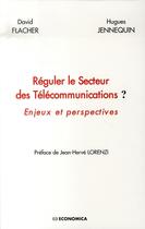 Couverture du livre « Réguler le secteur des télécommunications » de David Flacher et Higues Jennequin aux éditions Economica