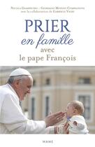 Couverture du livre « Prier en famille avec le pape François » de Pape Francois aux éditions Mame