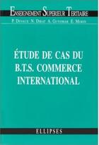 Couverture du livre « Etude de cas du bts commerce international » de Devaux/Dirat aux éditions Ellipses