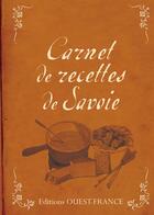 Couverture du livre « Carnet de recettes de Savoie » de Emmanuel Renaut et Jean-Dominique Longubardo aux éditions Ouest France