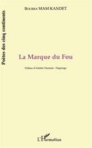 Couverture du livre « La marque du fou » de Bourra Mam-Kandet aux éditions L'harmattan