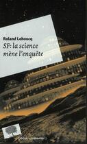 Couverture du livre « SF : la science mène l'enquête » de Roland Lehoucq aux éditions Le Pommier