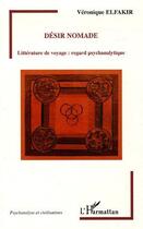 Couverture du livre « Desir nomade - litterature de voyage : regard psychanalytique » de Saint-Aubin Elfakir aux éditions L'harmattan