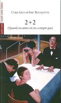Couverture du livre « 2+2 (quand on aime on ne compte pas) » de Cyril Gely et Eric Rouquette aux éditions Avant-scene Theatre