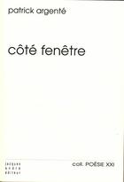 Couverture du livre « Côté fenêtre » de Patrick Argente aux éditions Jacques Andre
