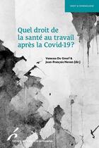 Couverture du livre « Quel droit de la santé au travail après la Covid-19 ? » de Vanessa De Greef et Jean-Francois Neven et Collectif aux éditions Universite De Bruxelles