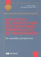 Couverture du livre « Stratégies de localisation des entreprises commericlaes et industrielles : De nouvelles perspectives » de Gerard Cliquet et Jean-Marie Josselin aux éditions De Boeck Superieur