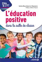 Couverture du livre « Clés pour enseigner et apprendre : l'éducation positive dans la salle de classe » de Soline Bourdeverre-Veyssiere aux éditions De Boeck Superieur