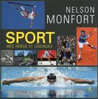 Couverture du livre « Sport ; mes héros et légendes » de Nelson Monfort aux éditions Place Des Victoires