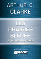 Couverture du livre « Les prairies bleues et autres nouvelles » de Arthur C. Clarke aux éditions Brage
