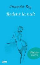 Couverture du livre « Retiens la nuit » de Francoise Rey aux éditions 12-21