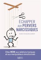 Couverture du livre « Échapper aux pervers narcissiques » de Marie-Francoise Barbot aux éditions Ideo