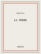 Couverture du livre « La terre » de Émile Zola aux éditions Bibebook