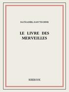 Couverture du livre « Le livre des merveilles » de Nathaniel Hawthorne aux éditions Bibebook