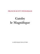 Couverture du livre « Gatsby le Magnifique » de Francis Scott Fitzgerald aux éditions La Republique Des Lettres