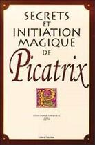 Couverture du livre « Secrets et initiation magique de picatrix » de Jacques Bersez aux éditions Trajectoire