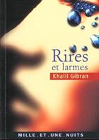 Couverture du livre « Rires et larmes » de Khalil Gibran aux éditions Mille Et Une Nuits
