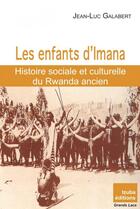 Couverture du livre « Les enfants d'Imana ; histoire sociale et culturelle du Rwanda ancien » de Jean-Luc Galabert aux éditions L'esprit Frappeur