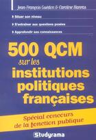 Couverture du livre « 500 qcm sur les institutions politiques francaises special concours fonction » de Jean-Francois Guedon aux éditions Studyrama