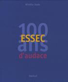 Couverture du livre « Essec, 100 ans d'audace » de Michel Juste aux éditions Textuel