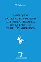 Couverture du livre « Pourquoi notre futur dépend des bibliothèques, de la lecture et de l'imagination ; lot de 10 exemplaires » de Neil Gaiman aux éditions Au Diable Vauvert