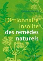 Couverture du livre « Dictionnaire insolite des remèdes naturels » de Grigoriantz Marie-Jo aux éditions Cosmopole