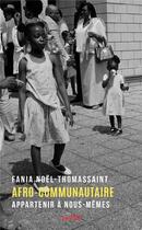 Couverture du livre « Afrocommunautaire ; appartenir à nous-mêmes » de Fania Noel-Thomassaint aux éditions Syllepse