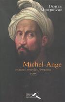 Couverture du livre « Michel-Ange et autre nouvelles florentines » de Dimitri Merejkovsky aux éditions Presses De La Renaissance