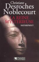 Couverture du livre « La Reine mystérieuse : Hatshepsout » de Desroches Noblecourt aux éditions Pygmalion