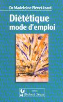 Couverture du livre « Dietetique mode d'emploi » de Fievet-Izard aux éditions Robert Jauze