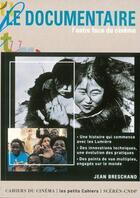 Couverture du livre « Le documentaire, l'autre face du cinéma » de Jean Breschant aux éditions Cahiers Du Cinema