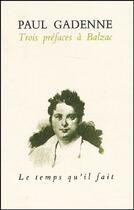 Couverture du livre « Trois préfaces à Balzac » de Paul Gadenne aux éditions Le Temps Qu'il Fait