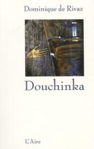Couverture du livre « Douchinka » de Dominique De Rivaz aux éditions Éditions De L'aire