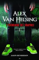 Couverture du livre « Alex Van Helsing t.1 ; l'avènement des vampires » de Jason Henderson aux éditions Ada